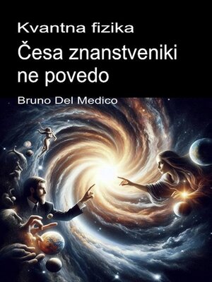 cover image of Kvantna fizika. Česa znanstveniki ne povedo